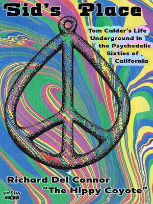cover image of Sid's Place--Tom Calder's Life Underground in the Psychedelic Sixties of California.